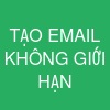 TẠO EMAIL KHÔNG GIỚI HẠN