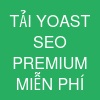 TẢI YOAST SEO PREMIUM MIỄN PHÍ