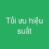 Tối ưu hiệu suất
