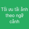 Tối ưu tải ảnh theo ngữ cảnh
