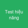 Test hiệu năng