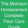 The Morrison Homeowner's Complete Floor Care Guide