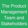 The Product Management Team and Stakeholders