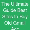 The Ultimate Guide: Best Sites to Buy Old Gmail Acc