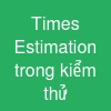 Times Estimation trong kiểm thử