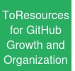 ToResources for GitHub Growth and Organization