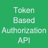 Token Based Authorization API