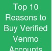 Top 10 Reasons to Buy Verified Venmo Accounts From Usasmmsells