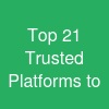 Top 21 Trusted Platforms to
