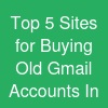 Top 5 Sites for Buying Old Gmail Accounts In