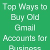 Top Ways to Buy Old Gmail Accounts for Business & ...