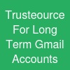 Trusteource For Long Term Gmail Accounts