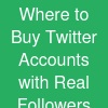 Where to Buy Twitter Accounts with Real Followers and Email Access