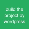 build the project by wordpress