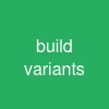 build variants