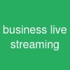 business live streaming