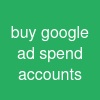 buy google ad spend accounts