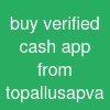 buy verified cash app from topallusapva