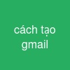 cách tạo gmail