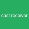 cast receiver