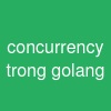 concurrency trong golang