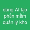 dùng AI tạo phần mềm quản lý kho