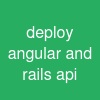 deploy angular and rails api