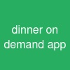 dinner on demand app