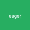 eager