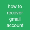 how to recover gmail account