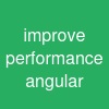improve performance angular