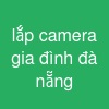 lắp camera gia đình đà nẵng
