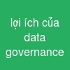 lợi ích của data governance