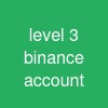 level 3 binance account