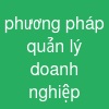 phương pháp quản lý doanh nghiệp