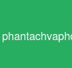 phantachvaphoihopaiagent