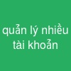 quản lý nhiều tài khoản