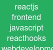 reactjs frontend javascript react-hooks web-development
