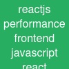 reactjs performance frontend javascript react