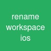 rename workspace ios