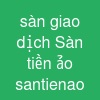 sàn giao dịch Sàn tiền ảo (santienao)