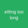 sitting too long