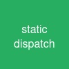 static dispatch