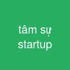 tâm sự startup