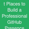 t Places to Build a Professional GitHub Presence