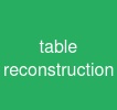table reconstruction