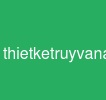 thietketruyvanai