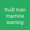 thuật toán machine learning