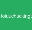 toiuuchuckingtrongrag
