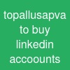 topallusapva to buy linkedin accoounts
